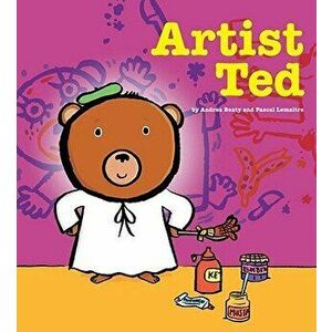 Artist Ted, Hardcover - Andrea Beaty imagine
