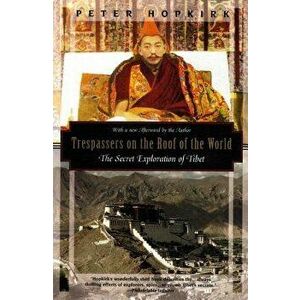Trespassers on the Roof of the World: The Secret Exploration of Tibet, Paperback - Peter Hopkirk imagine