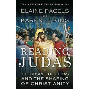 Reading Judas: The Gospel of Judas and the Shaping of Christianity, Paperback - Elaine Pagels imagine