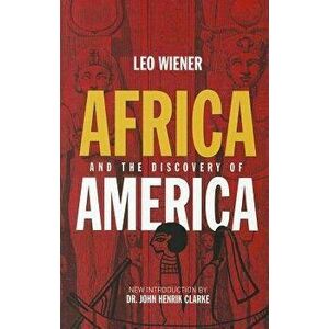 Africa and the Discovery of America, Paperback - Leo Wiener imagine