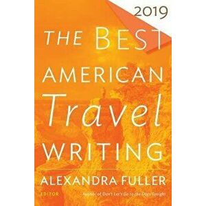 The Best American Travel Writing 2019, Paperback - Jason Wilson imagine