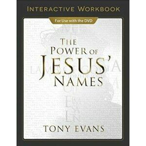 The Power of Jesus' Names Interactive Workbook, Paperback - Tony Evans imagine