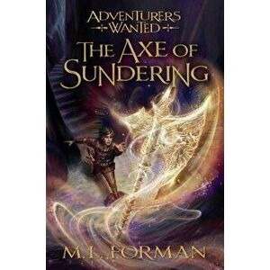 The Axe of Sundering, Paperback - M. L. Forman imagine
