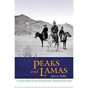 Peaks and Lamas: A Classic Book on Mountaineering, Buddhism and Tibet, Paperback - Marco Pallis imagine