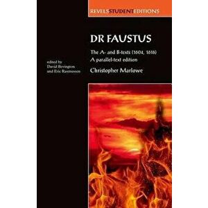 Dr Faustus: The A- And B- Texts (1604, 1616): A Parallel-Text Edition, Paperback - David Bevington imagine
