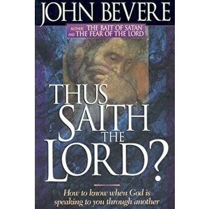 Thus Saith the Lord: How to Know When God Is Speaking to You Through Another, Paperback - John Bevere imagine