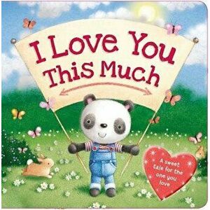 I Love You This Much: A Sweet Tale for the One You Love - Igloobooks imagine