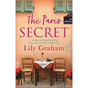 The Paris Secret: An epic and heartbreaking love story set in World War Two, Paperback - Lily Graham imagine