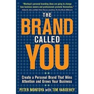 The Brand Called You: Make Your Business Stand Out in a Crowded Marketplace, Paperback - Peter Montoya imagine