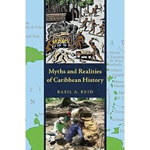 Myths and Realities of Caribbean History, Paperback - Basil A. Reid imagine