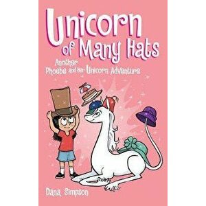 Unicorn of Many Hats (Phoebe and Her Unicorn Series Book 7), Hardcover - Dana Simpson imagine