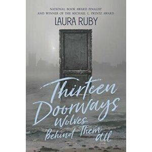 Thirteen Doorways, Wolves Behind Them All, Hardcover - Laura Ruby imagine