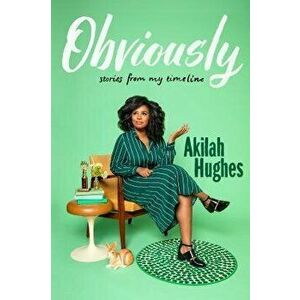 Obviously: Stories from My Timeline, Hardcover - Akilah Hughes imagine