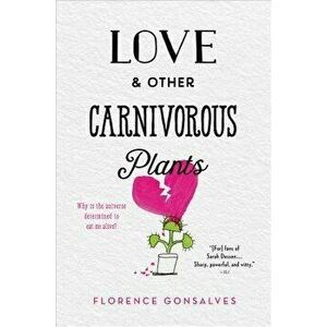 Love & Other Carnivorous Plants, Paperback - Florence Gonsalves imagine
