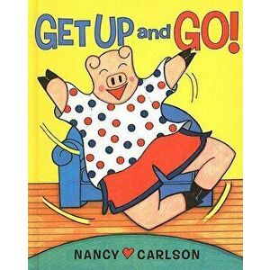 Get Up and Go! - Nancy Carlson imagine