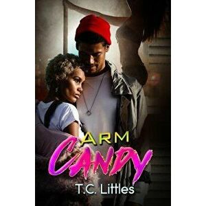 Arm Candy, Paperback - T. C. Littles imagine