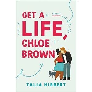 Get a Life, Chloe Brown, Paperback - Talia Hibbert imagine