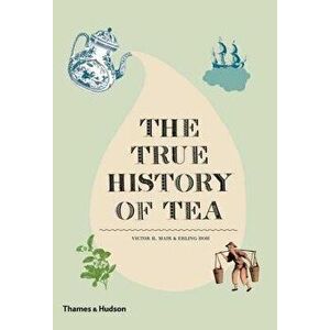 The True History of Tea, Hardcover - Erling Hoh imagine