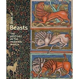 Book of Beasts: The Bestiary in the Medieval World, Hardcover - Elizabeth Morrison imagine