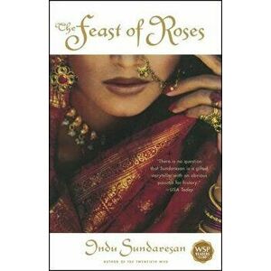 The Feast of Roses, Paperback - Indu Sundaresan imagine