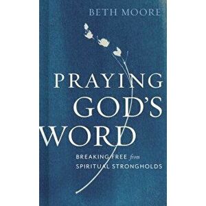 Praying God's Word, Hardcover - Beth Moore imagine