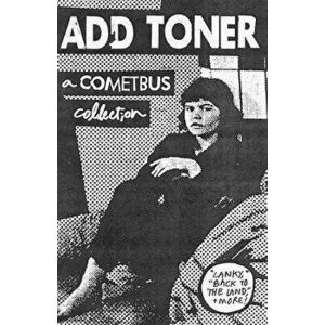 Add Toner: A Cometbus Collection - Aaron Cometbus imagine