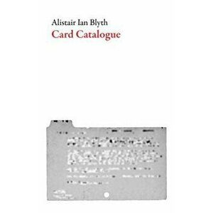 Card Catalogue, Paperback - Alistair Ian Blyth imagine