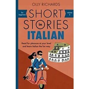 Short Stories in Italian for Beginners, Paperback - Olly Richards imagine