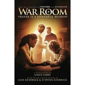 War Room: Prayer Is a Powerful Weapon, Hardcover - Chris Fabry imagine
