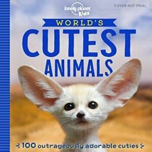 World's Cutest Animals, Paperback - Lonely Planet Kids imagine