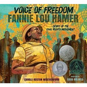 Voice of Freedom: Fannie Lou Hamer: The Spirit of the Civil Rights Movement, Paperback - Carole Boston Weatherford imagine