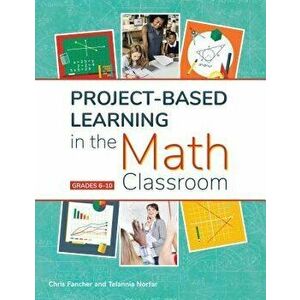 Project-Based Learning in the Math Classroom, Paperback - Chris Fancher imagine