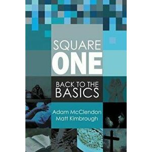 Square One: Back to the Basics, Paperback - Adam McClendon imagine