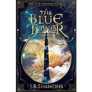 The Blue Tower, Paperback - J. B. Simmons imagine