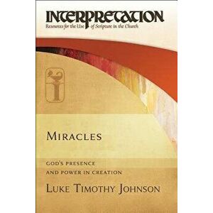 Miracles: God's Presence and Power in Creation, Hardcover - Luke Timothy Johnson imagine
