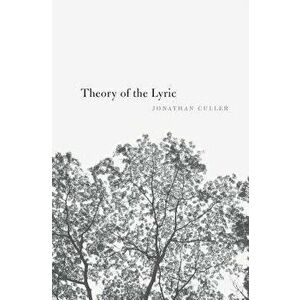 Theory of the Lyric, Paperback - Jonathan Culler imagine