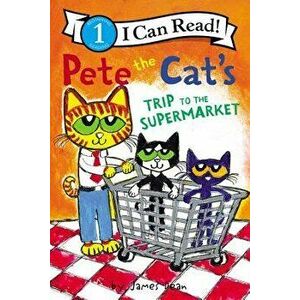 Pete the Cat's Trip to the Supermarket, Paperback - James Dean imagine