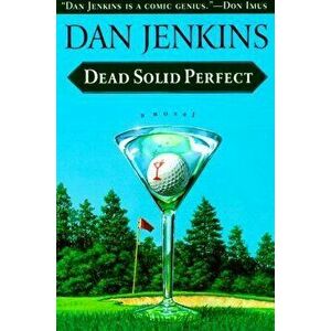 Dead Solid Perfect, Paperback - Dan Jenkins imagine