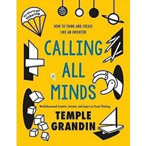 Calling All Minds: How to Think and Create Like an Inventor, Paperback - Temple Grandin imagine