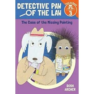 The Case of the Missing Painting (Detective Paw of the Law: Time to Read, Level 3), Hardcover - Dosh Archer imagine