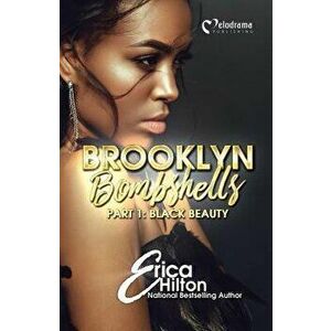 Brooklyn Bombshells - Part 1: Black Beauty, Paperback - Erica Hilton imagine