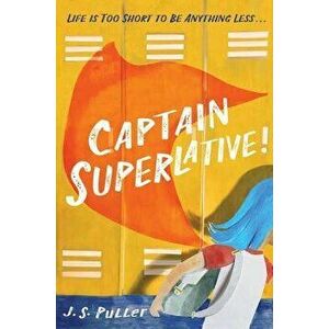 Captain Superlative, Paperback - J. S. Puller imagine