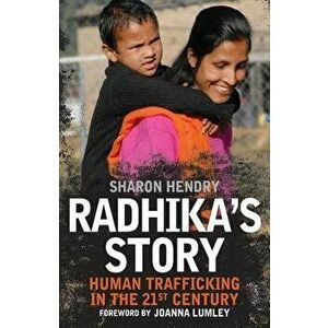 Radhika's Story: Human Trafficking in the 21st Century, Paperback - Sharon Hendry imagine