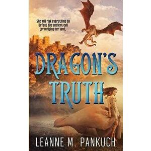 Dragon's Truth, Paperback - Leanne M. Pankuch imagine