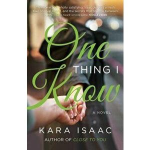 One Thing I Know, Paperback - Kara Isaac imagine