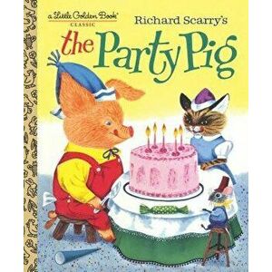 Richard Scarry's the Party Pig, Hardcover - Kathryn Jackson imagine