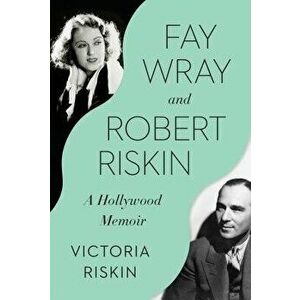 Fay Wray and Robert Riskin: A Hollywood Memoir, Hardcover - Victoria Riskin imagine