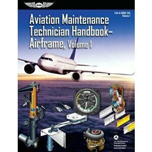 Aviation Maintenance Technician Handbook: Airframe, Volume 1: Faa-H-8083-31a, Volume 1, Paperback - Federal Aviation Administration (Faa)/Av imagine