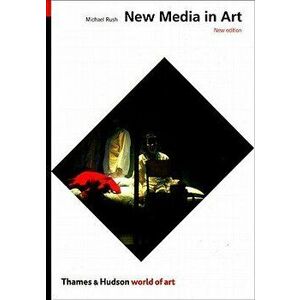 New Media in Art, Paperback - Michael Rush imagine