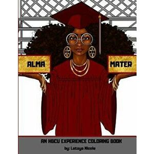 Alma Mater: An Hbcu Experience Coloring Book, Paperback - Latoya Nicole imagine